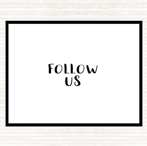 White Black Follow Us Quote Placemat