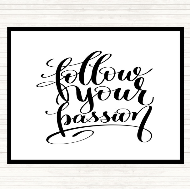 White Black Follow Your Passion Quote Placemat