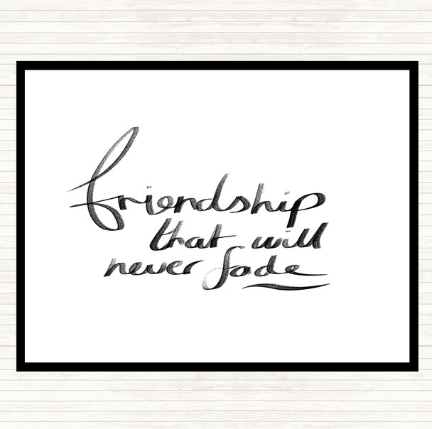 White Black Friendship Never Fade Quote Placemat