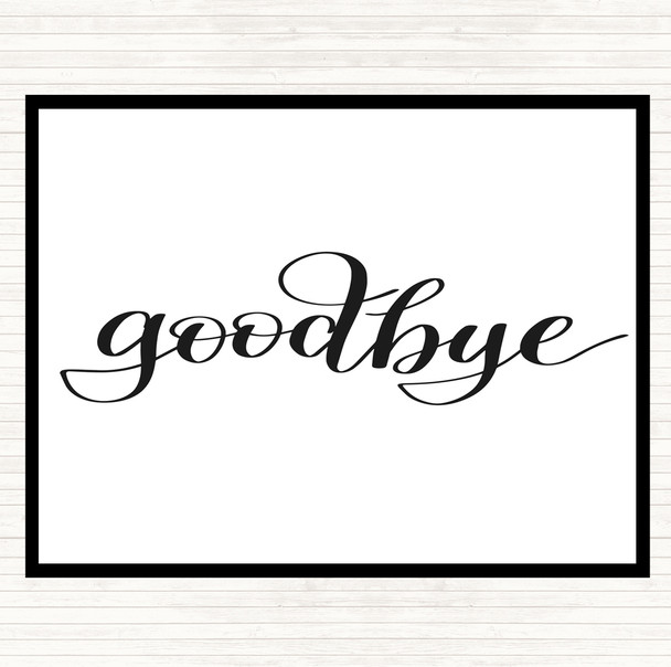 White Black Goodbye Quote Placemat