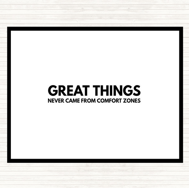 White Black Great Things Never Came From Comfort Zones Quote Placemat