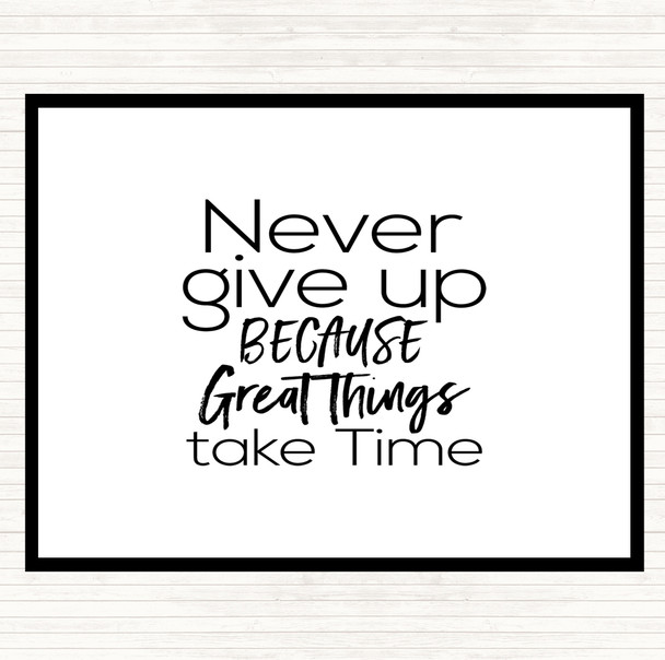 White Black Great Things Take Time Quote Placemat