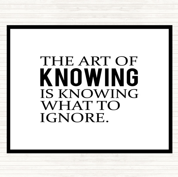 White Black Art Of Knowing Quote Placemat