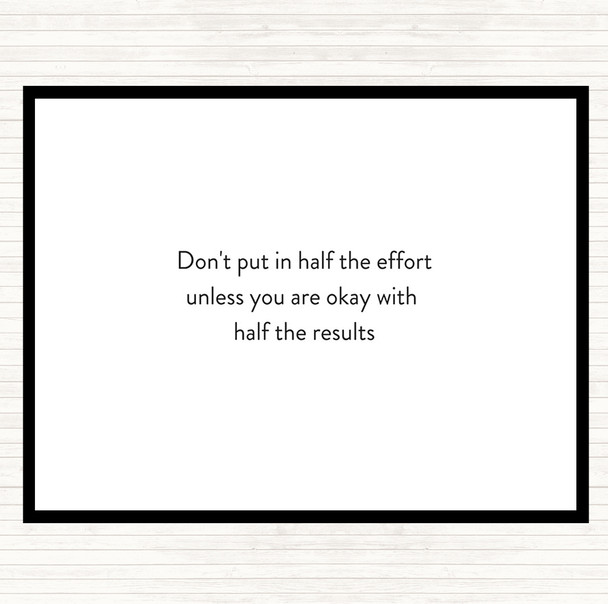 White Black Half The Effort Quote Placemat