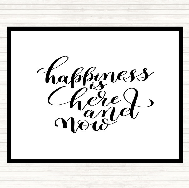 White Black Happiness Is Here And Now Quote Placemat