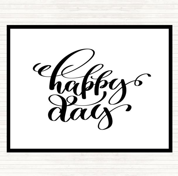 White Black Happy Day Quote Placemat