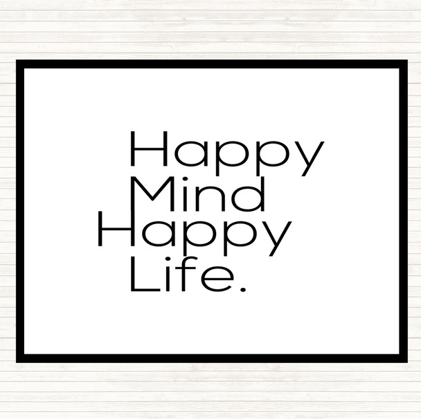 White Black Happy Mind Happy Life Quote Placemat