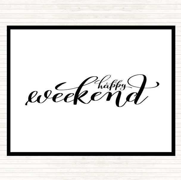 White Black Happy Weekend Quote Placemat