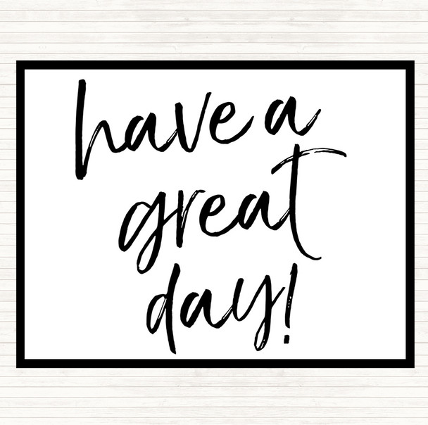 White Black Have A Great Day Quote Placemat