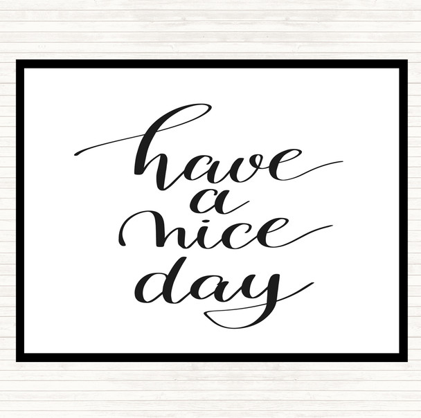 White Black Have A Nice Day Quote Placemat