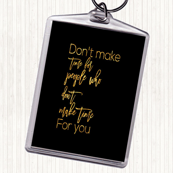 Black Gold Don't Make Time Quote Keyring