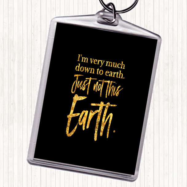 Black Gold Down To Earth Quote Keyring