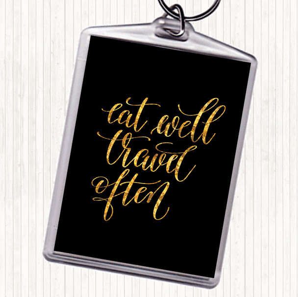 Black Gold Eat Well Travel Often Swirl Quote Keyring