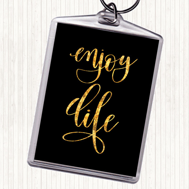 Black Gold Enjoy Life Quote Keyring