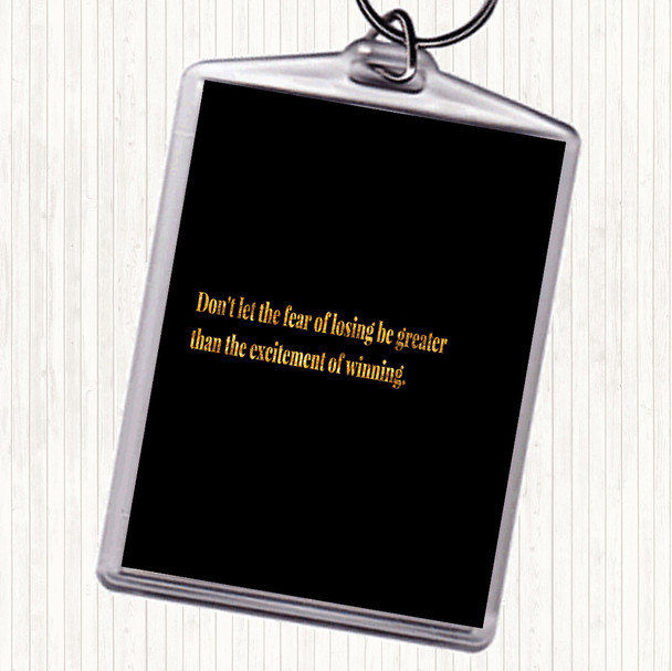 Black Gold Fear Of Losing Quote Keyring