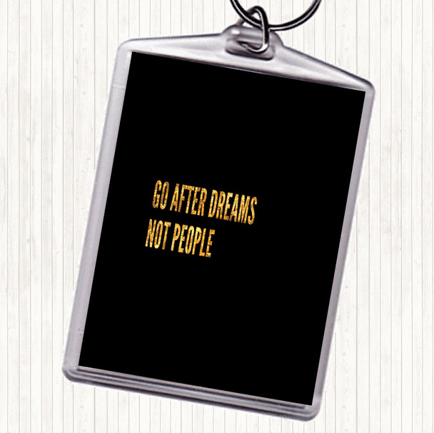 Black Gold Go After Dreams Not People Quote Keyring