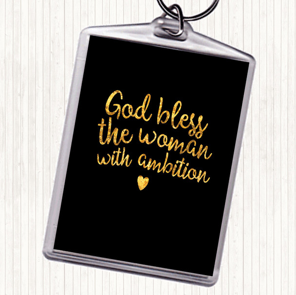 Black Gold God Bless The Woman With Ambition Quote Keyring