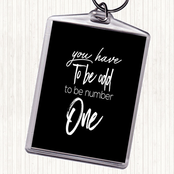 Black White Have To Be Odd Quote Keyring
