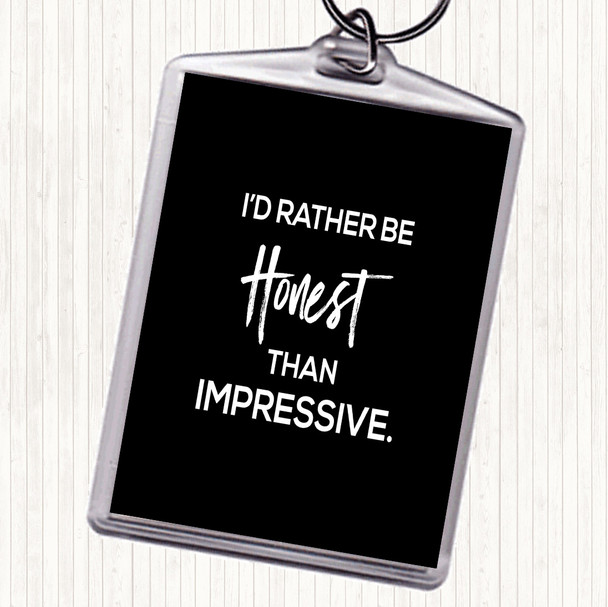 Black White Honest Rather Than Impressive Quote Keyring