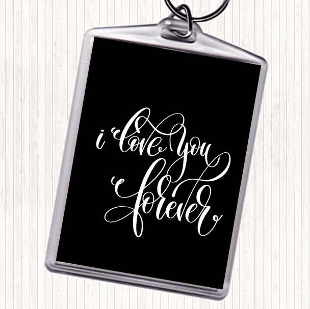 Black White I Love You Forever Quote Keyring