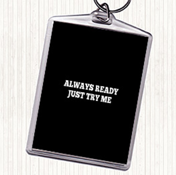 Black White Just Try Me Quote Keyring