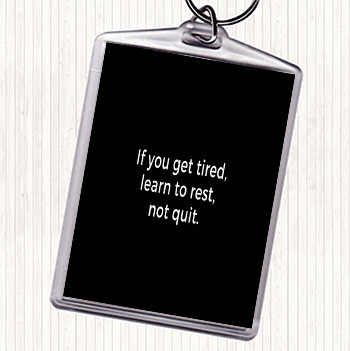 Black White Learn To Rest Not Quit Quote Keyring