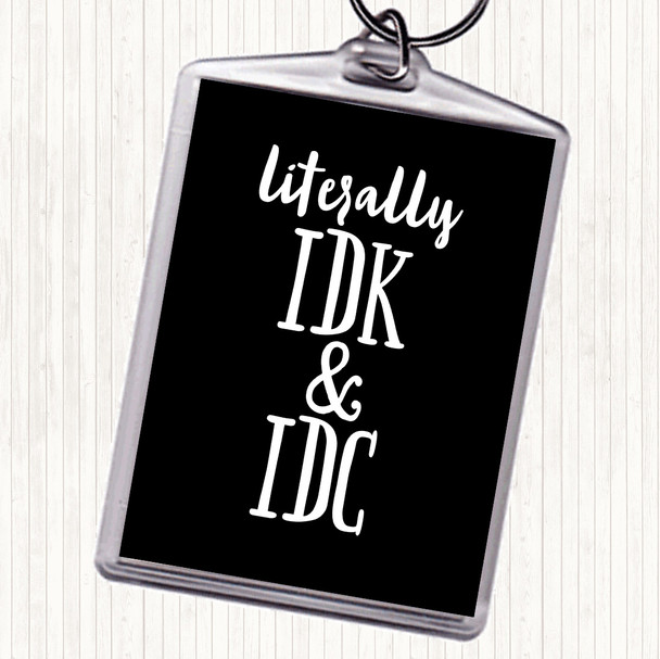 Black White Literally I Don't Know And I Don't Care Quote Keyring