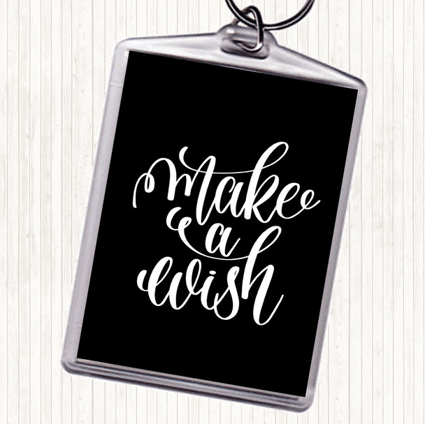 Black White Make A Wish Quote Keyring