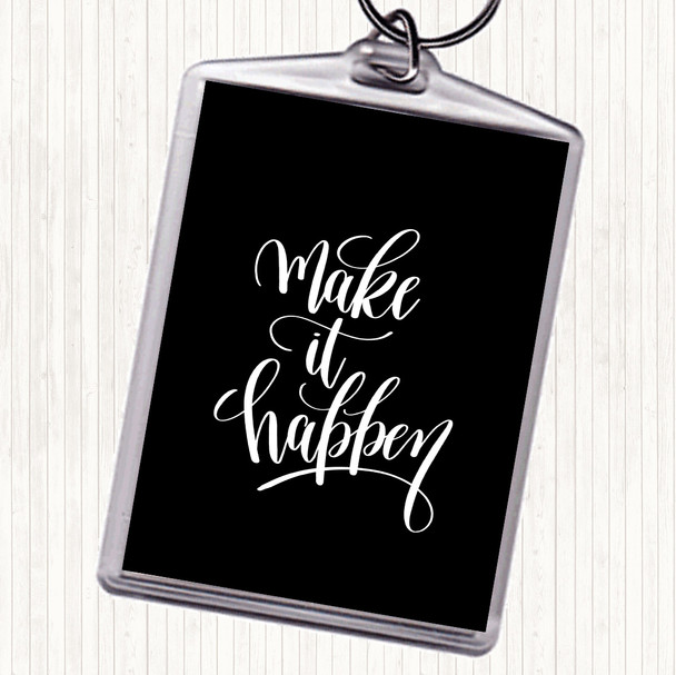 Black White Make It Happen Swirl Quote Keyring