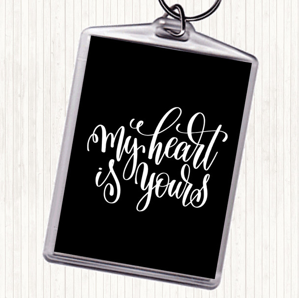 Black White My Heart Is Yours Quote Keyring