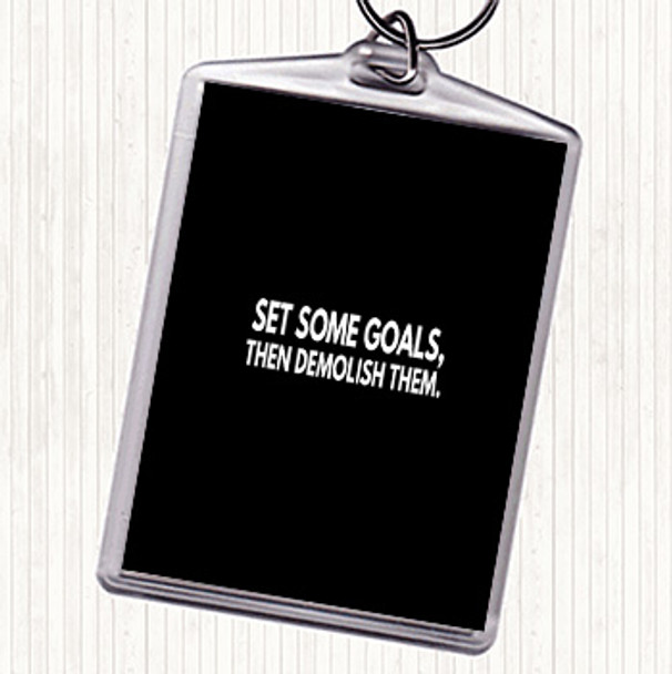 Black White Set Goals And Demolish Them Quote Keyring