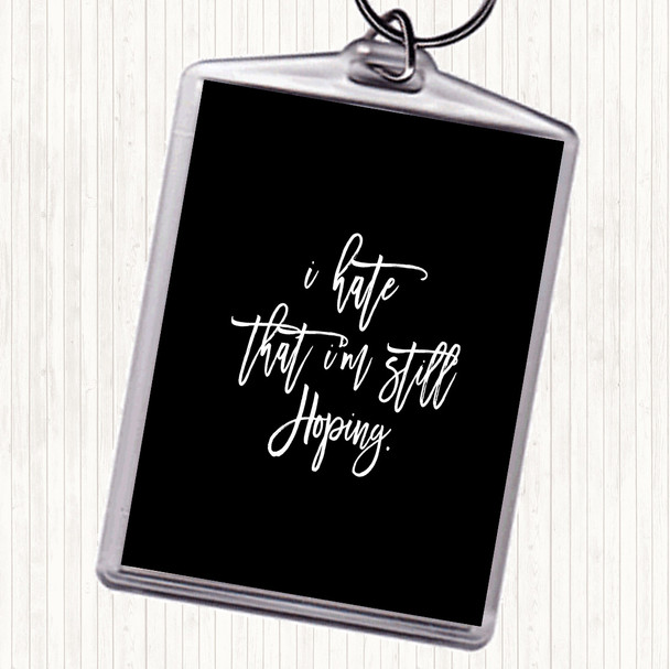 Black White Still Hoping Quote Keyring