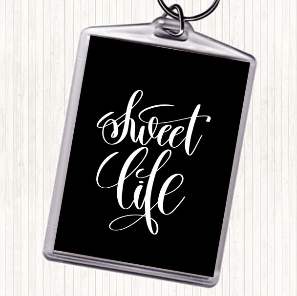 Black White Sweet Life Quote Keyring