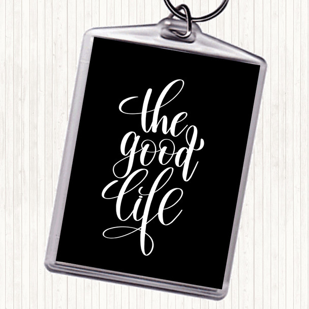 Black White The Good Life Quote Keyring