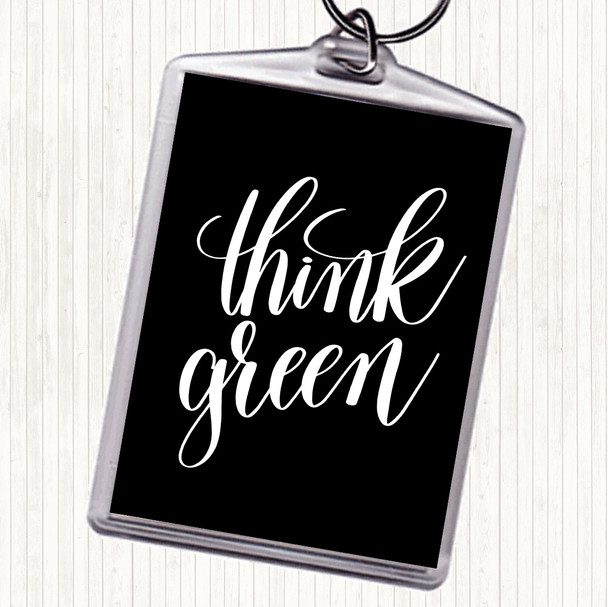 Black White Think Green Quote Keyring