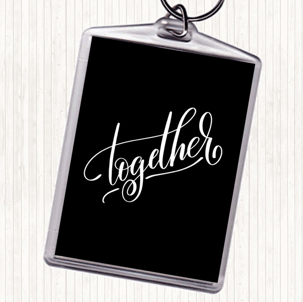 Black White Together Quote Keyring