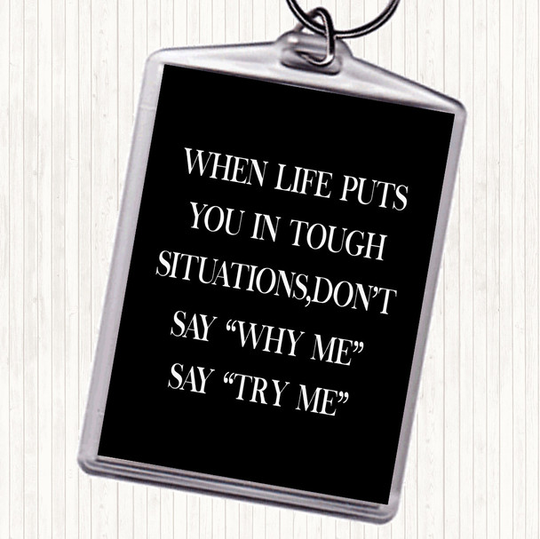 Black White Tough Situations Quote Keyring