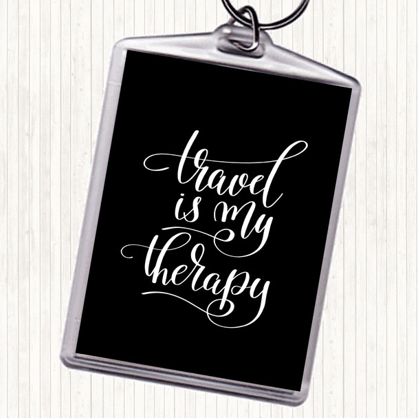 Black White Travel My Therapy Quote Keyring