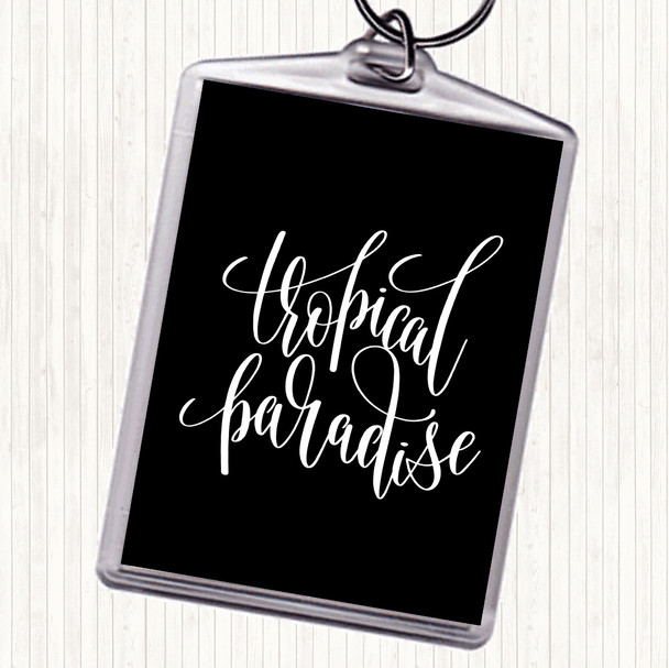 Black White Tropical Paradise Quote Keyring
