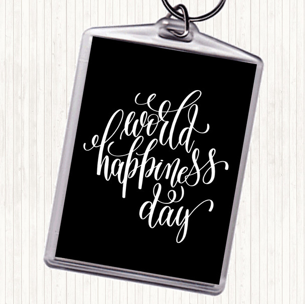 Black White World Happiness Day Quote Keyring
