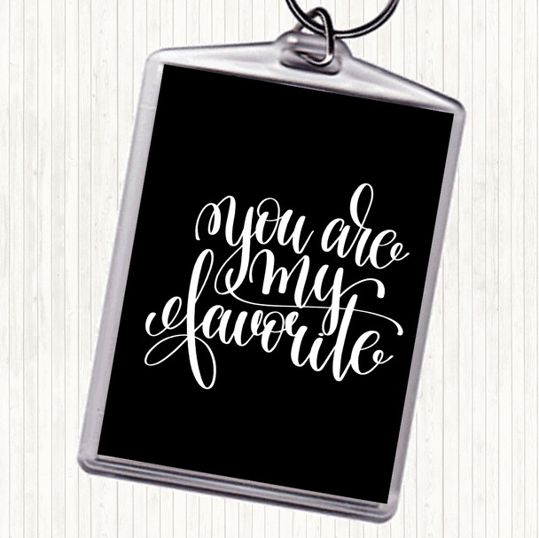 Black White You Are My Favourite Quote Keyring