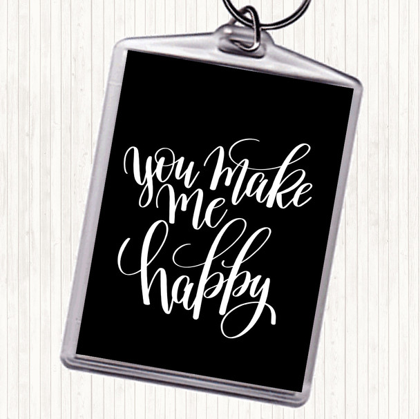 Black White You Make Me Happy Quote Keyring