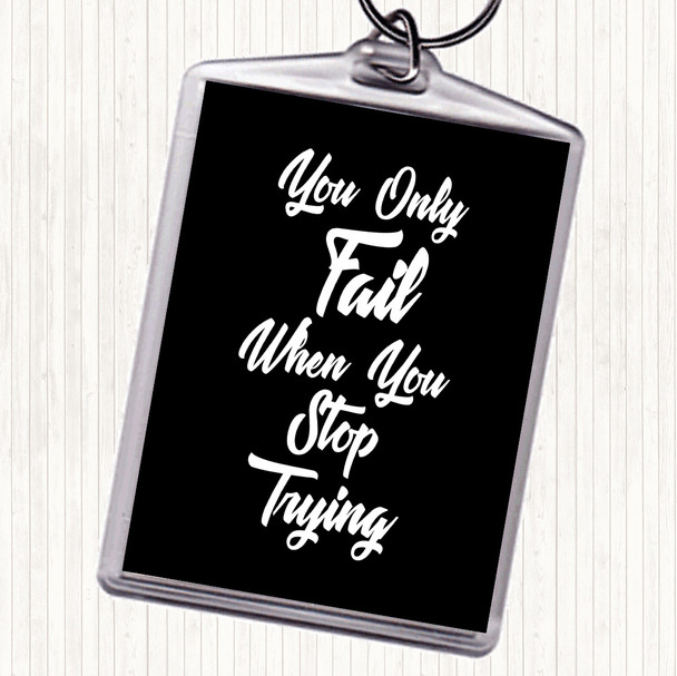Black White You Only Fail Quote Keyring