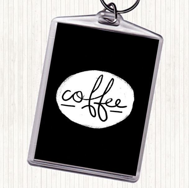 Black White Coffee Black Circle Quote Keyring