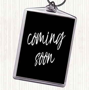 Black White Coming Soon Quote Keyring
