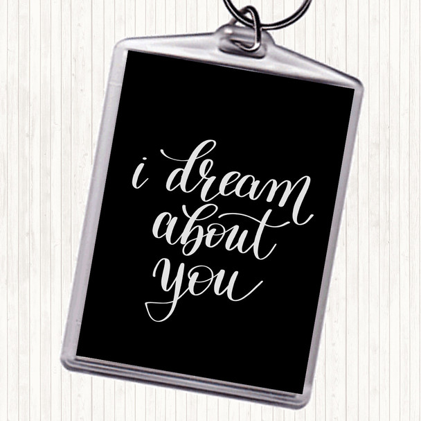Black White Dream About You Quote Keyring
