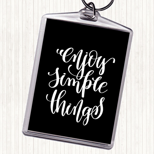 Black White Enjoy Simple Things Quote Keyring