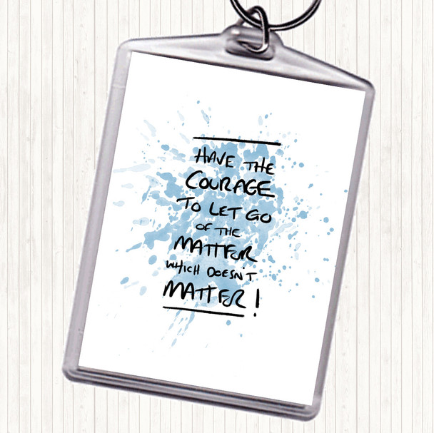 Blue White Have Courage Inspirational Quote Keyring