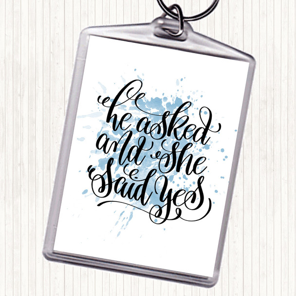 Blue White He Asked She Said Yes Inspirational Quote Keyring
