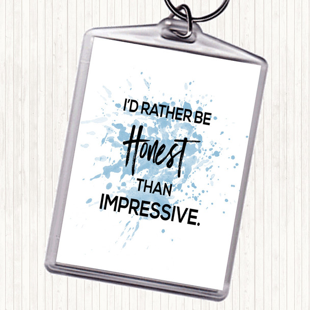 Blue White Honest Rather Than Impressive Inspirational Quote Keyring